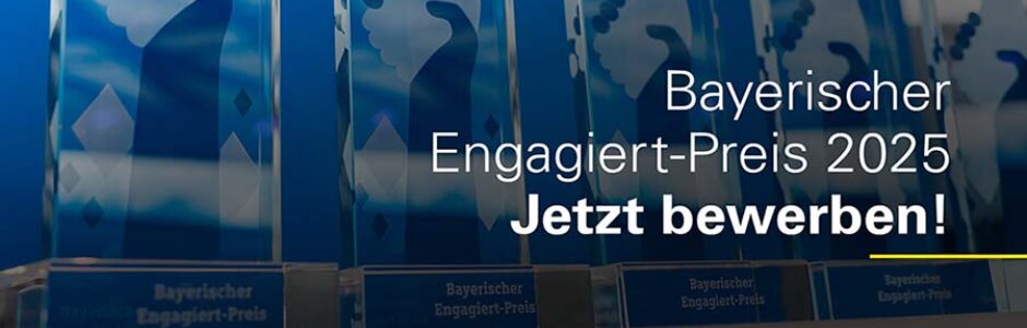 Foto zeigt den Bayerischen Engagiert-Preis mit Aufschrift Bayerischer Engagiert-Preis 2025, jetzt bewerben!