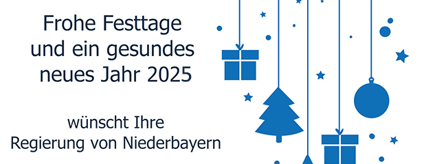 Grafik mit Aufschrift Frohe Festtage und ein gesundes neues Jahr 2025 wünscht Ihre Regierung von Niederbayern